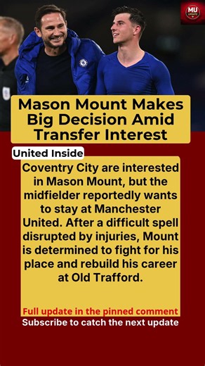Mason Mount Determined to Stay at Manchester United Despite Transfer Interest