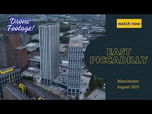 East Piccadilly Manchester 2025 | Drone Footage of Skyscraper Construction Projects