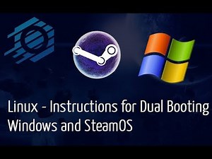 Linux - Instructions for Dual Booting Windows and SteamOS