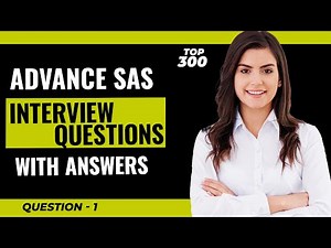 Advance SAS Interview Questions and Answers for Freshers and Experienced | Video - 1