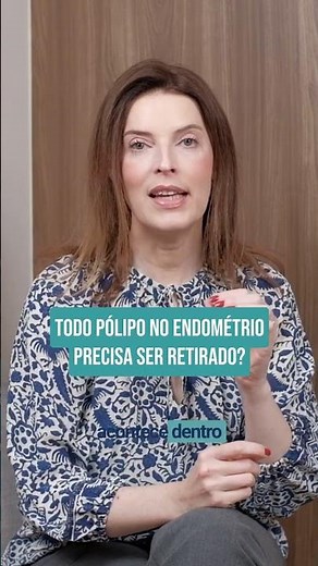 Todo pólipo no endométrio precisa ser retirado? | Dra. Cristina Anton