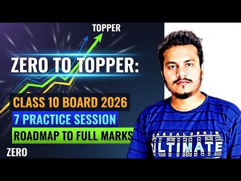 "Zero to Topper: Class 10 Board 2026 | 7 Practice Session | Roadmap to Full Marks"