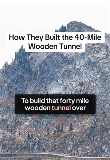 Building the 40-Mile Wooden Tunnel at Donner Pass