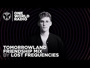 One World Radio - Friendship Mix - Lost Frequencies