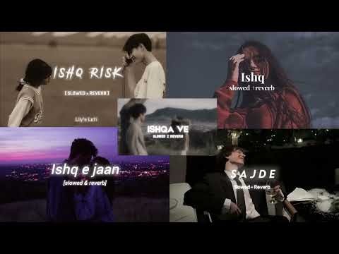 Ishq Risk ❤️‍🔥 | Sajde | (Slowed + Reverb) | Heart Touching Mix • Songs