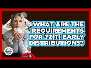 What Are The Requirements For 72(t) Early Distributions?