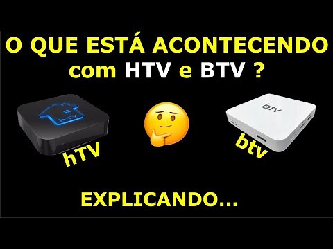 O que está Acontecendo com as HTV e BTV