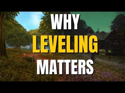 Why Leveling Still Matters in World of Warcraft