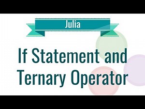 Mind Luster - Learn Julia Tutorial 6 If Statement and Ternary Operator
