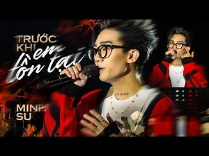 TRƯỚC KHI EM TỒN TẠI - MINH SU live at #Lululola