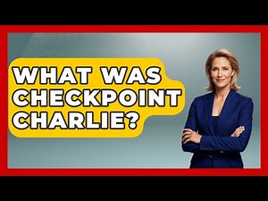 What Was Checkpoint Charlie? - International Policy Zone