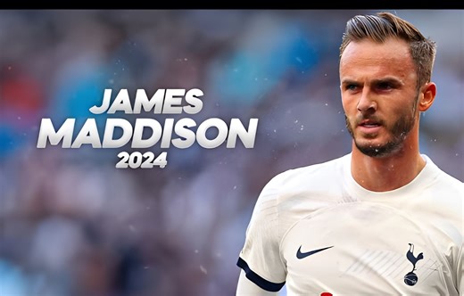 詹姆斯·麦迪逊（James Maddison） - 赛季集锦 - 2024ᴴᴰ