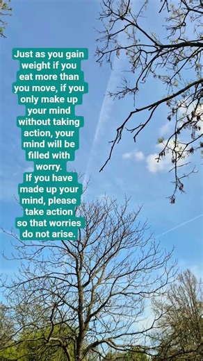 Just as you gain weight if you eat more than you move, if you only make up your mind without taking