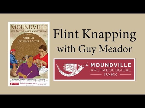 2021 Virtual Moundville Native American Festival - Guy Meador (Flint Knapping)