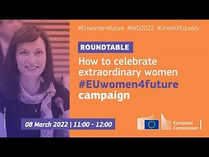 How to celebrate extraordinary women: #EUwomen4future campaign seminar