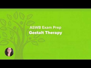 Gestalt Therapy - ASWB Exam Prep