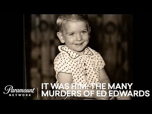 Profile of a Killer: Early Years | It Was Him: The Many Murders of Ed Edwards | Paramount Network