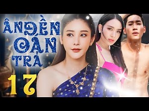 Phim Hay I Ân Đền Oán Trả - Tập 17 (Lồng tiếng) | Phim Bộ Tình Cảm Thái Lan 2024