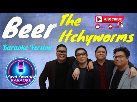 Beer - The Itchyworms (Karaoke Version) ‪@AwitAvenueKaraoke‬