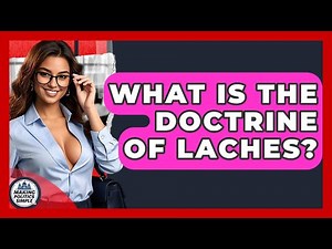 What Is The Doctrine Of Laches? - Making Politics Simple