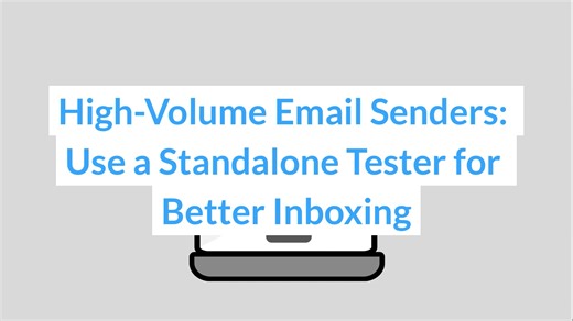 High-Volume Email Senders: Use a Standalone Tester for Better Inboxing