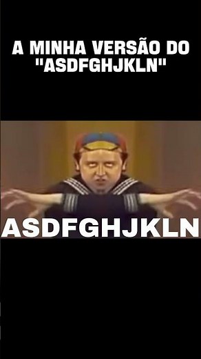 A Minha versão do ASDFGHJKLN! #asdfghjkl #memes #kiko #sozueira