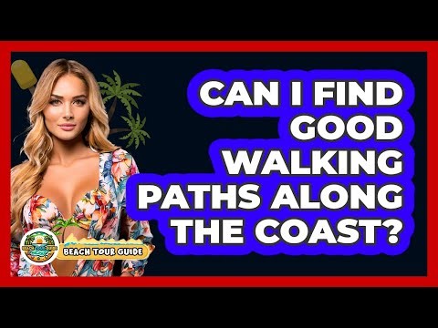 Can I Find Good Walking Paths Along The Coast?