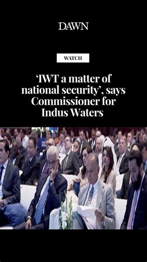 ‘IWT a matter of national security’, says Commissioner for Indus Waters