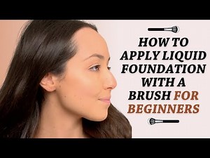 How To Apply Liquid Foundation With A Brush For Beginners
