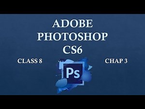 Class 8 Computer Science Chap 3 Adobe Photoshop CS6