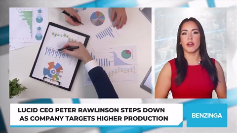 Lucid CEO Peter Rawlinson Steps Down as Company Targets Higher Production