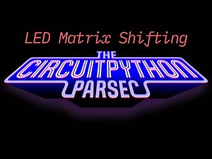 John Park's CircuitPython Parsec: LED Matrix Shifting #adafruit #circuitpython