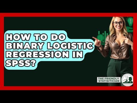 How To Do Binary Logistic Regression In SPSS? - The Friendly Statistician
