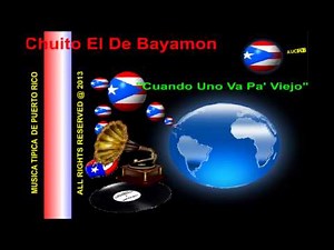 Chuito El De Bayamon "Cuando Uno Va Pa'Viejo"