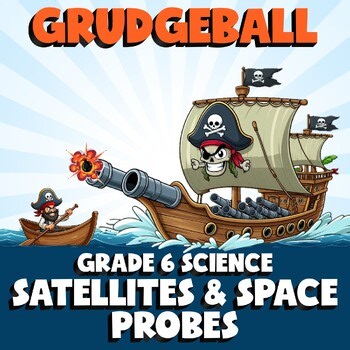 Satellites & Space Probes GRUDGEBALL Science Game - No Prep Grade 6 Review