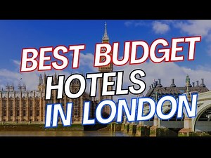 10 Best Affordable Places to Stay in London | Best Budget Hotels in London