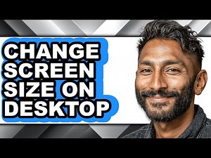How to Change Screen Size on Desktop (full Guide)