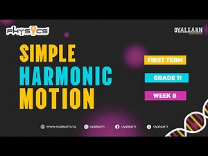SS2 | Physics | Week 8 | Simple Harmonic Motion.