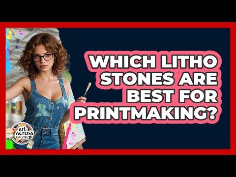 Which Litho Stones Are Best For Printmaking? - Art Across Cultures