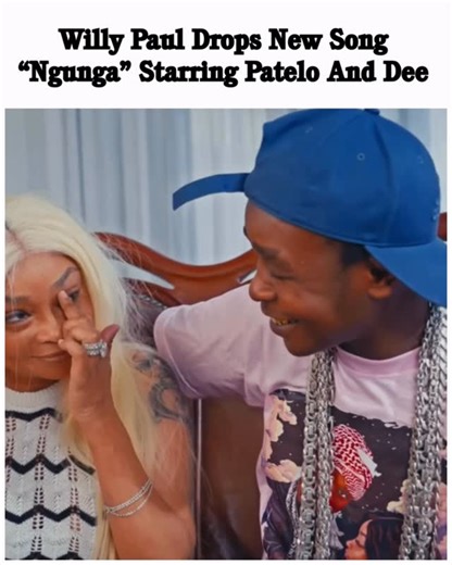 Nairobi Gossip Club / NGC on Instagram: "Willy Paul Drops New Song “Ngunga” Starring Patelo And Dee @willy.paul.msafi"