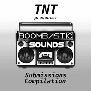 TNT - Boombastic Sounds Submissions Compilation
