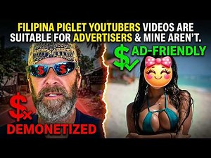 FILIPINA PIGLET YOUTUBERS VIDEOS ARE SUITABLE FOR ADVERTISERS & MINE AREN'T