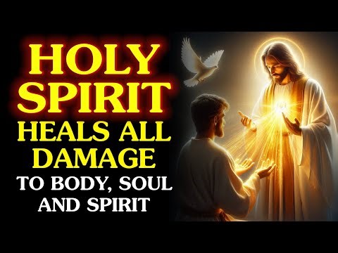 HOLY SPIRIT HEALS ALL DAMAGE TO BODY, SOUL & SPIRIT WITH THE SACRED HEART OF FAITH