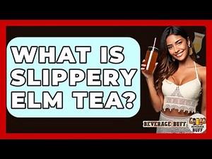 What Is Slippery Elm Tea? - Beverage Buff
