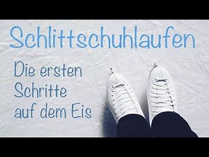 Schlittschuhlaufen lernen für Anfänger - Die ersten Schritte auf dem Eis