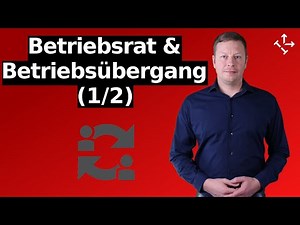 Betriebsübergang (1/2) - Folgen für Arbeitnehmer, Rechte des Betriebsrats