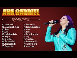 ANA GABRIEL 30 GRANDES EXITOS ~ ANA GABRIEL EXITOS SUS MEJORES CANCIONES ~ BALADAS ROMANTICAS