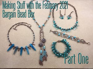 Making stuff with the February 2021 Bargain Bead Box