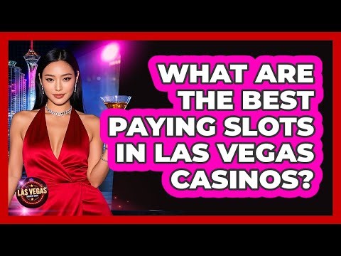 What Are The Best Paying Slots In Las Vegas Casinos? - Las Vegas Insider Guide