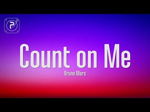 Bruno Mars - Count on Me (Lyrics)